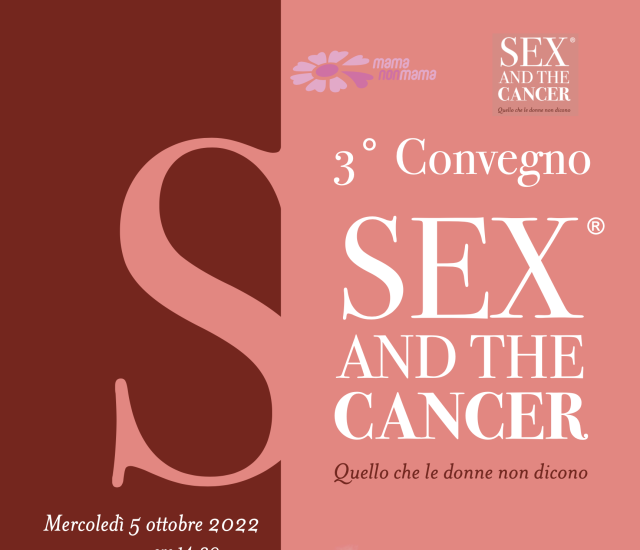 3° CONVEGNO “SEX AND THE CANCER – QUELLO CHE LE DONNE NON DICONO”