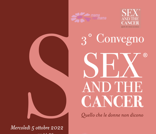 4° CONVEGNO “SEX AND THE CANCER – QUELLO CHE LE DONNE NON DICONO”